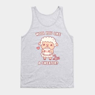 Cute Sheep Wool You Like A Sweater Funny Pun Tank Top